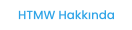HTMW Hakkında